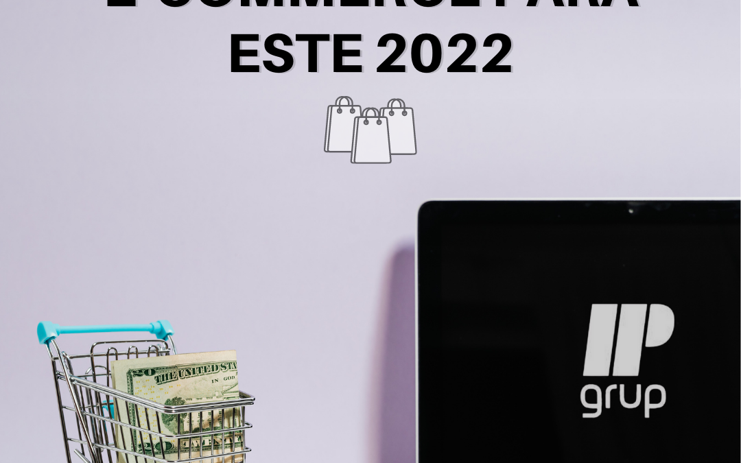 Las 5 Tendencias e-Commerce para este 2022